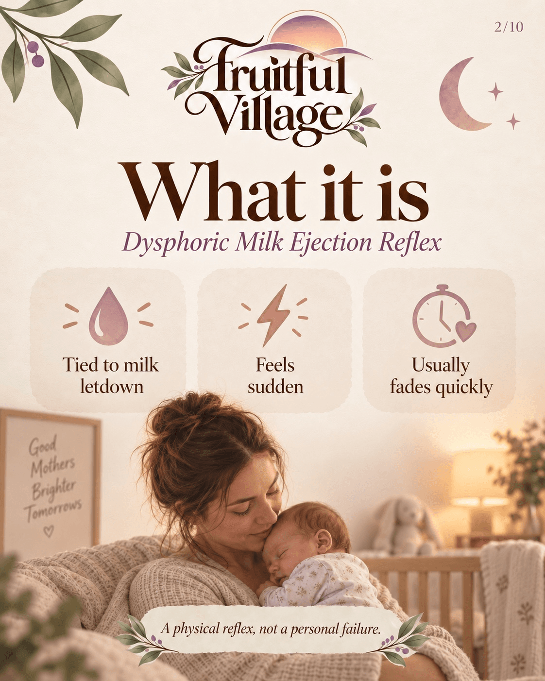 Dysphoric milk ejection reflex is tied to milk letdown, feels sudden, and usually fades quickly.